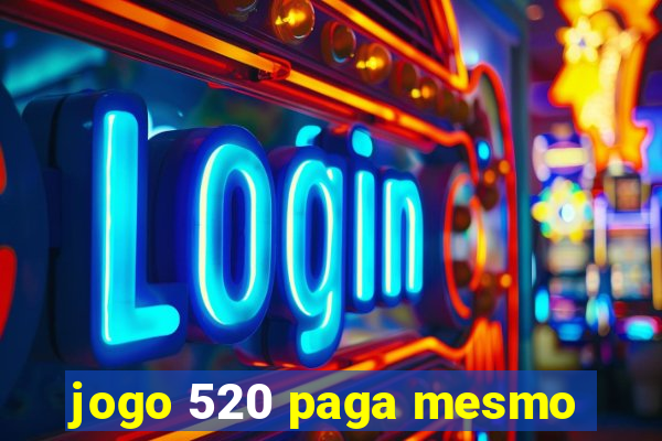 jogo 520 paga mesmo