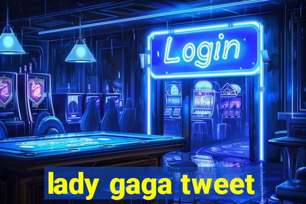 lady gaga tweet