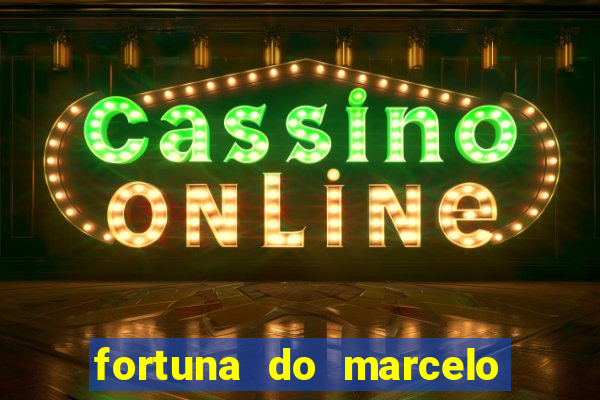 fortuna do marcelo do fluminense