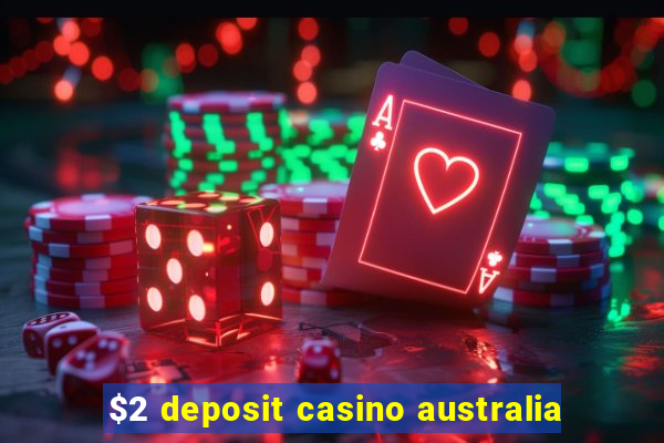 $2 deposit casino australia