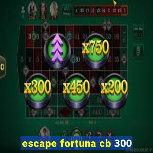 escape fortuna cb 300