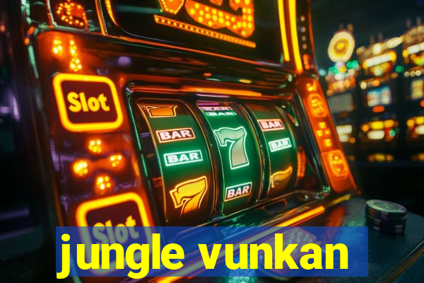 jungle vunkan