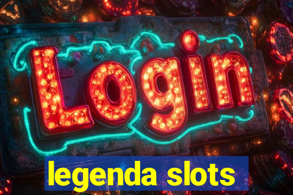 legenda slots