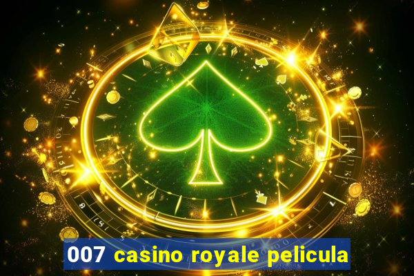 007 casino royale pelicula