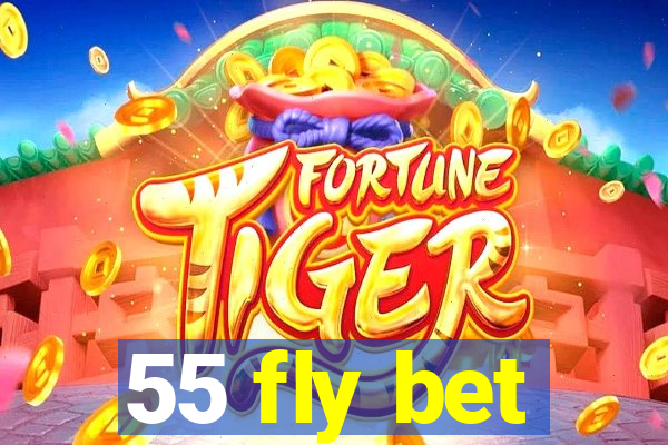 55 fly bet