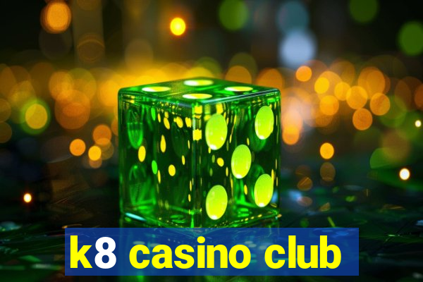 k8 casino club