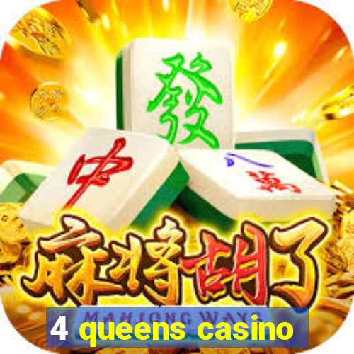 4 queens casino