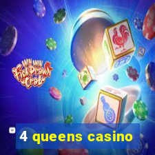 4 queens casino