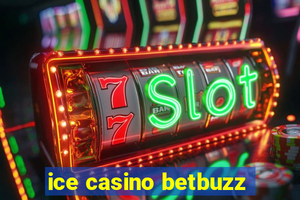 ice casino betbuzz