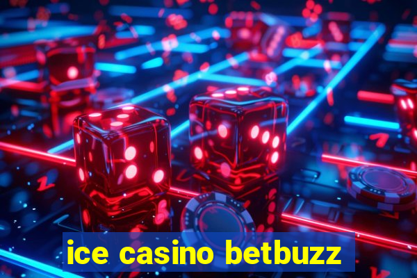 ice casino betbuzz