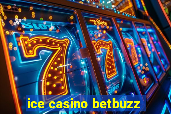 ice casino betbuzz