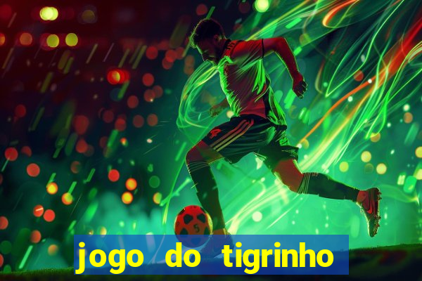 jogo do tigrinho de 2 reais