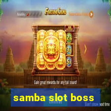 samba slot boss