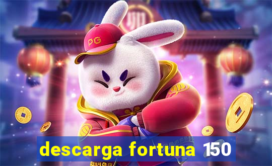 descarga fortuna 150