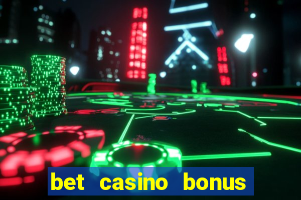 bet casino bonus sem deposito