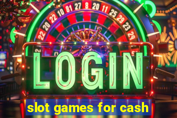 slot games for cash