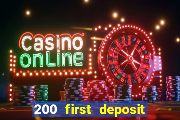 200 first deposit bonus casino