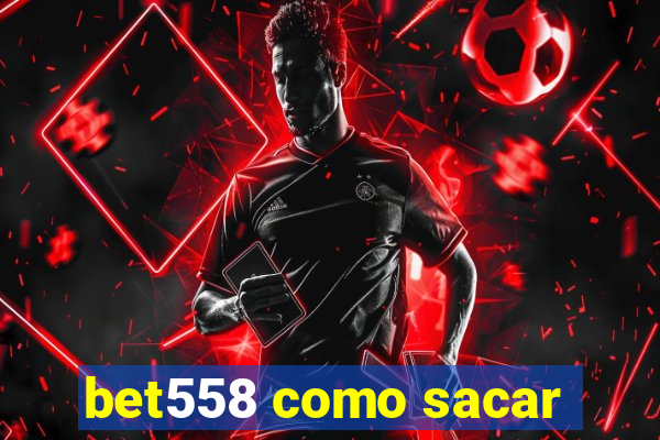 bet558 como sacar