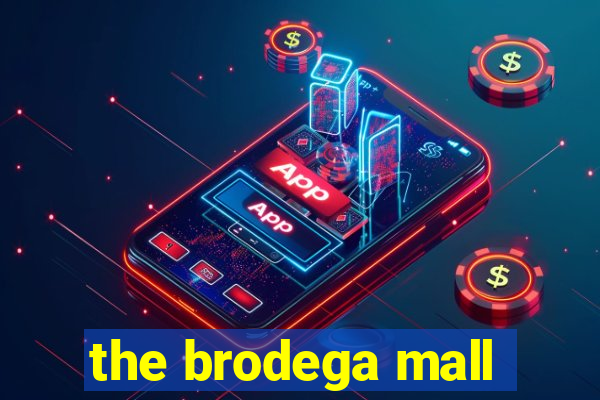 the brodega mall