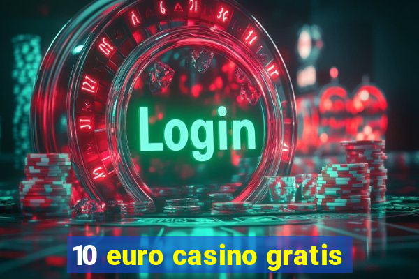 10 euro casino gratis