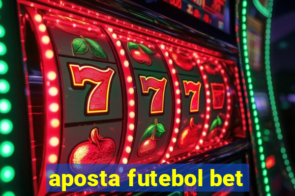 aposta futebol bet