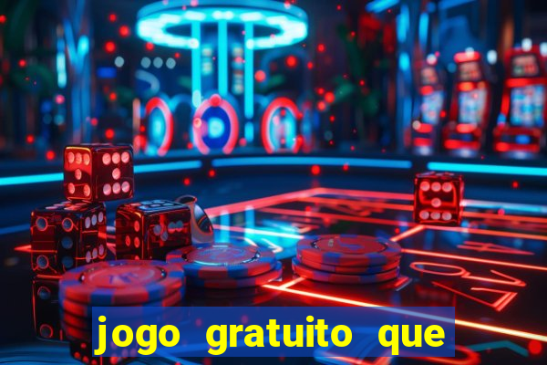 jogo gratuito que da dinheiro