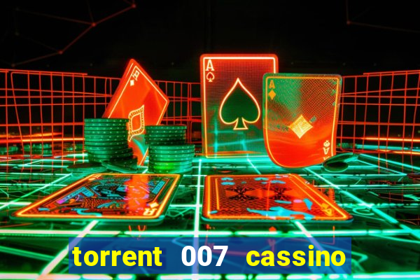 torrent 007 cassino royale legendado