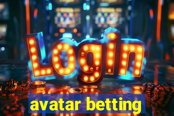 avatar betting