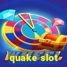 quake slot