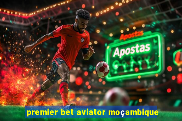 premier bet aviator moçambique