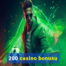 200 casino bonusu