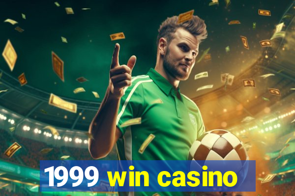 1999 win casino