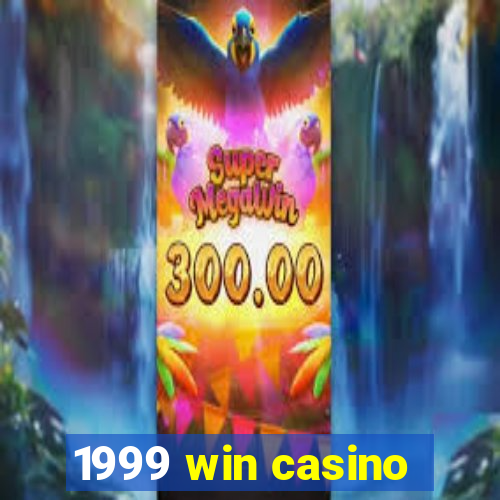 1999 win casino