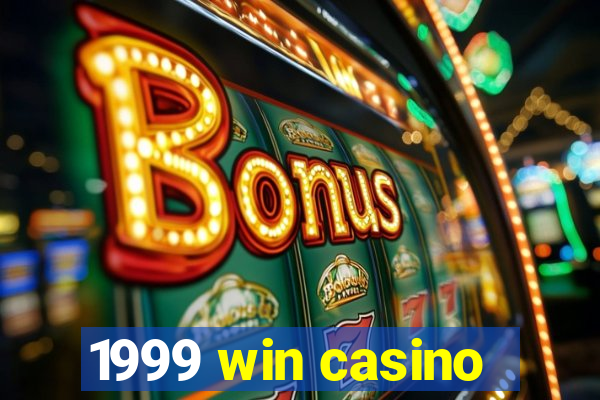 1999 win casino