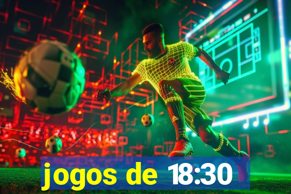 jogos de 18:30