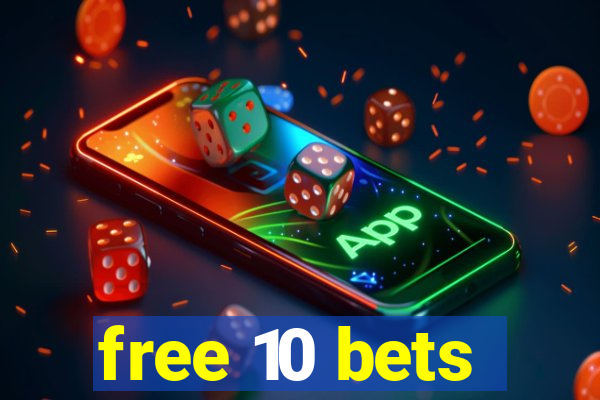 free 10 bets