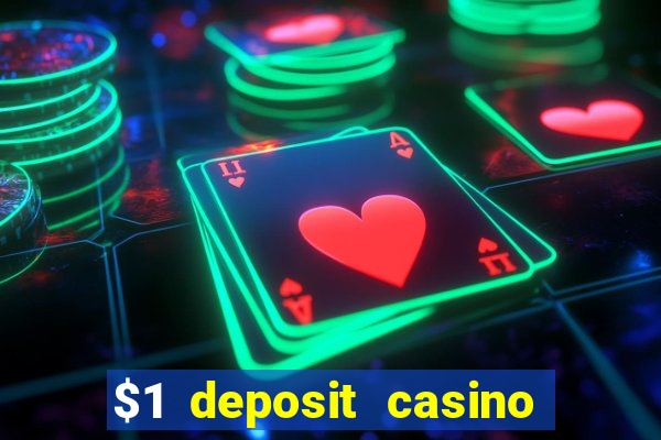 $1 deposit casino real money