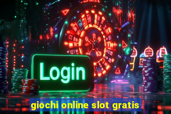 giochi online slot gratis