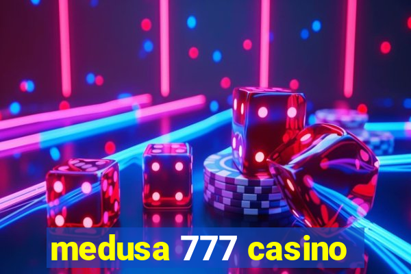 medusa 777 casino