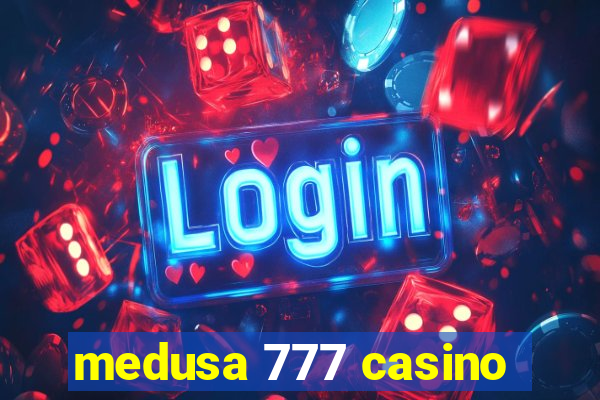 medusa 777 casino