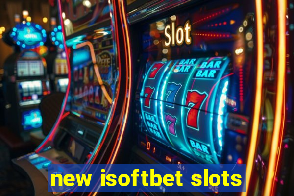 new isoftbet slots