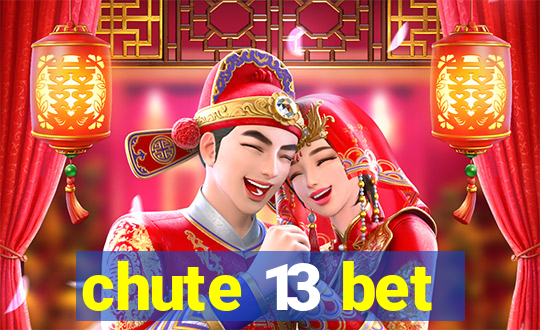 chute 13 bet