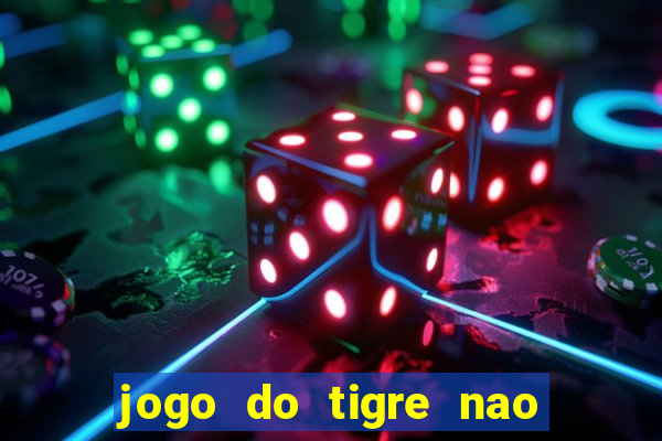 jogo do tigre nao esta pagando