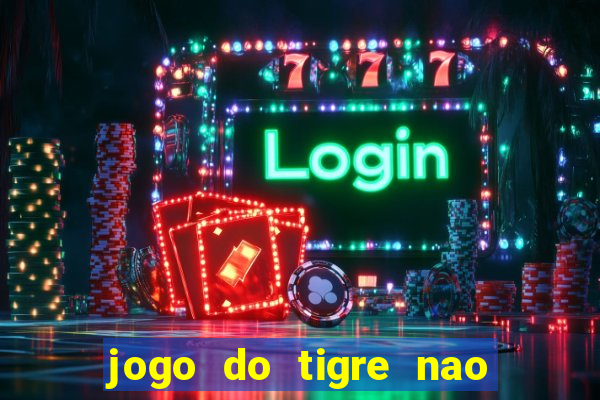 jogo do tigre nao esta pagando