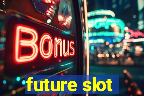 future slot