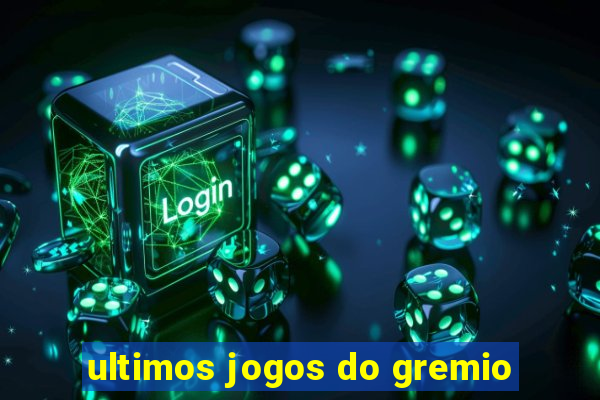 ultimos jogos do gremio