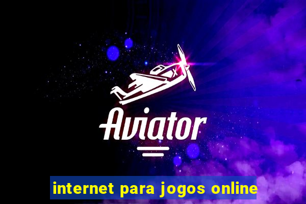 internet para jogos online