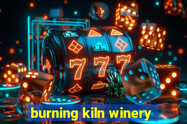 burning kiln winery