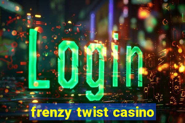 frenzy twist casino