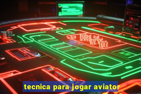 tecnica para jogar aviator